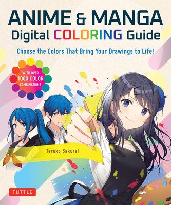 Anime & Manga Digital Coloring Guide: Choose the Colors That Bring Your Drawings to Life! (with Over 1000 Color Combinations) (Sakurai Teruko)(Paperback)