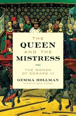 The Queen and the Mistress: The Women of Edward III (Hollman Gemma)(Pevná vazba)