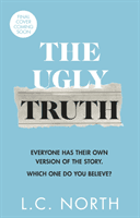 Ugly Truth - An addictive and original thriller about the dark side of fame, with an ending you won't see coming (North L.C.)(Pevná vazba)