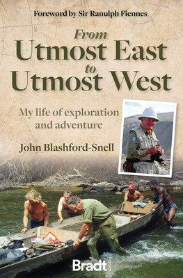 From Utmost East to Utmost West: My Life of Exploration and Adventure (Blashford-Snell John)(Paperback)