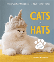 Cats in Hats - Make Cat-Hair Headgear for Your Feline Friends (Rojiman)(Pevná vazba)