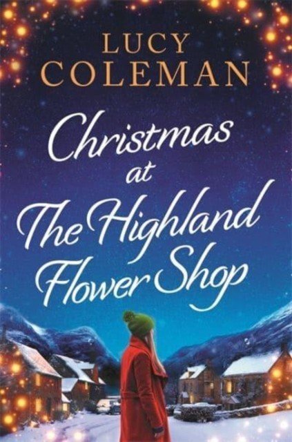 Christmas at the Highland Flower Shop - A new bestselling romance novel from Lucy Coleman (Coleman Lucy)(Paperback / softback)