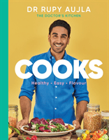Dr Rupy Cooks - Over 100 easy, healthy, flavourful recipes (Aujla Dr Rupy)(Pevná vazba)