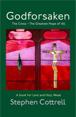 Godforsaken: The Cross - The Greatest Hope of All (Cottrell Stephen)(Pevná vazba)