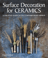 Surface Decoration for Ceramics - A Creative Guide for the Contemporary Maker (Ireland Claire)(Paperback / softback)