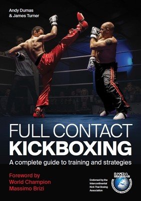 Full Contact Kickboxing: A Complete Guide to Training and Strategies (Dumas Andy)(Paperback)