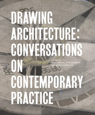 Drawing Architecture: Conversations on Contemporary Practice (Dorrian Mark)(Pevná vazba)