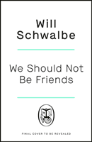 We Should Not Be Friends - The Story of An Unlikely Friendship (Schwalbe Will)(Pevná vazba)