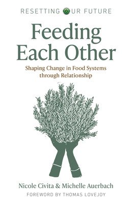 Feeding Each Other: Shaping Change in Food Systems Through Relationship (Auerbach Michelle)(Paperback)