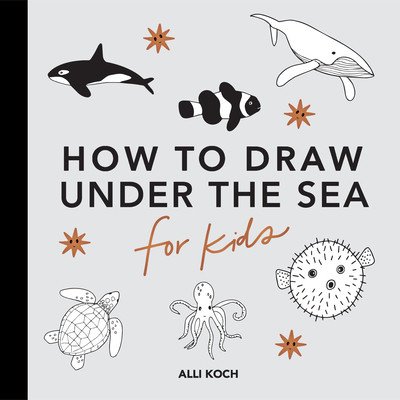 Under the Sea: How to Draw Books for Kids with Dolphins, Mermaids, and Ocean Animals (Koch Alli)(Paperback)