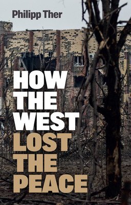 How the West Lost the Peace: The Great Transformation Since the Cold War (Ther Philipp)(Paperback)