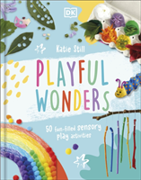 Playful Wonders - Easy, Fun-Filled Sensory Play Activities (Still Katie)(Pevná vazba)