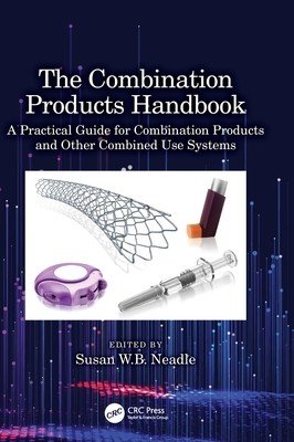 The Combination Products Handbook: A Practical Guide for Combination Products and Other Combined Use Systems (Neadle Susan)(Pevná vazba)