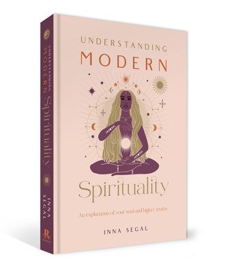 Understanding Modern Spirituality: An Exploration of Your Soul and Higher Truths (Segal Inna)(Pevná vazba)