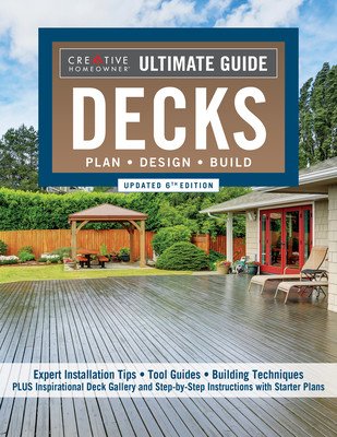 Ultimate Guide: Decks, Updated 6th Edition: Plan, Design, Build (Editors of Creative Homeowner)(Paperback)