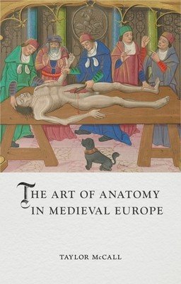 The Art of Anatomy in Medieval Europe (McCall Taylor)(Pevná vazba)