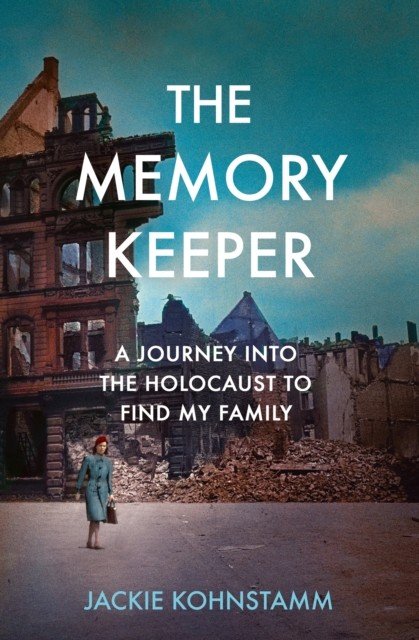 Memory Keeper - A Journey Into the Holocaust to Find My Family (Kohnstamm Jackie)(Pevná vazba)