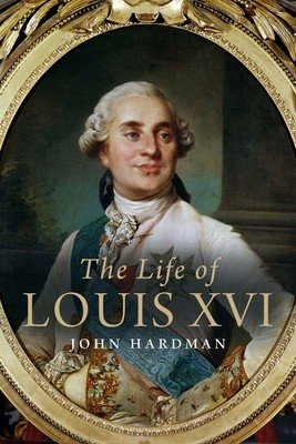 The Life of Louis XVI (Hardman John)(Paperback)