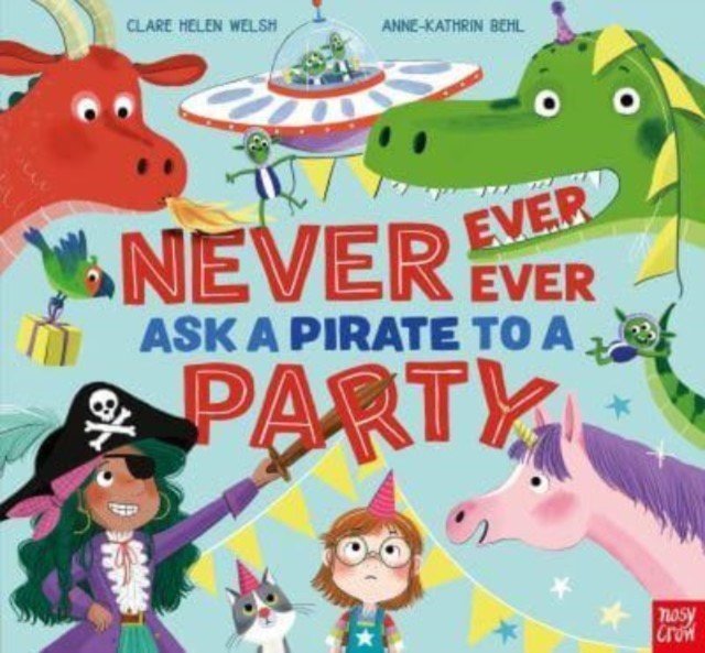 Never, Ever, Ever Ask a Pirate to a Party (Welsh Clare Helen)(Paperback / softback)