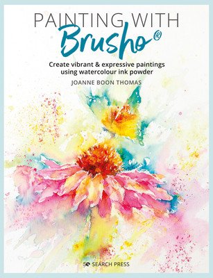 Painting with Brusho: Create Vibrant & Expressive Paintings Using Watercolour Ink Powder (Boon Thomas Joanne)(Paperback)