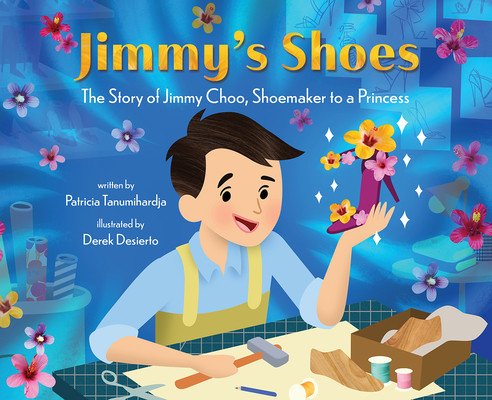 Jimmy's Shoes: The Story of Jimmy Choo, Shoemaker to a Princess (Tanumihardja Patricia)(Pevná vazba)