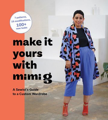 Make It Yours with Mimi G: A Sewist's Guide to a Custom Wardrobe (Ford Mimi)(Pevná vazba)