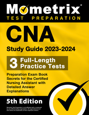 CNA Study Guide 2023-2024 - 3 Full-Length Practice Tests, Preparation Exam Book Secrets for the Certified Nursing Assistant with Detailed Answer Expla (Bowling Matthew)(Paperback)