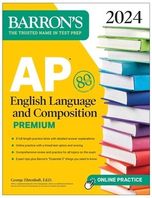 AP English Language and Composition Premium, 2024: 8 Practice Tests + Comprehensive Review + Online Practice (Ehrenhaft George)(Paperback)