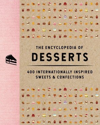 The Encyclopedia of Desserts: 400 Internationally Inspired Sweets and Confections (The Coastal Kitchen)(Pevná vazba)