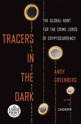 Tracers in the Dark: The Global Hunt for the Crime Lords of Cryptocurrency (Greenberg Andy)(Paperback)