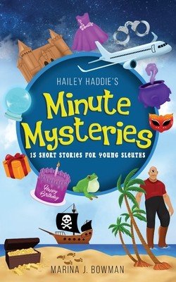 Hailey Haddie's Minute Mysteries: 15 Short Stories For Young Sleuths (Bowman Marina J.)(Paperback)