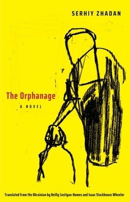 The Orphanage (Zhadan Serhiy)(Paperback)