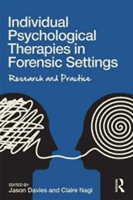 Individual Psychological Therapies in Forensic Settings: Research and Practice (Davies Jason)(Paperback)
