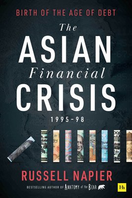 The Asian Financial Crisis 1995-98: Birth of the Age of Debt (Napier Russell)(Pevná vazba)