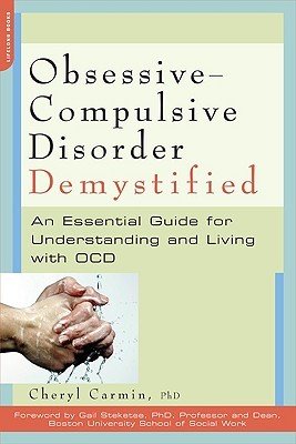 Obsessive-Compulsive Disorder Demystified: An Essential Guide for Understanding and Living with OCD (Carmin Cheryl)(Paperback)