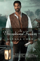An Unconditional Freedom: An Epic Love Story of the Civil War (Cole Alyssa)(Paperback)