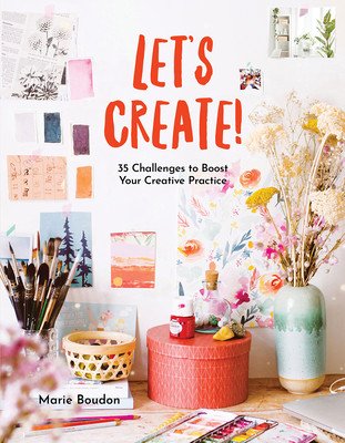 Dare to Create!: 35 Challenges to Boost Your Creative Practice (Boudon Marie)(Paperback)