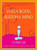 Yoga Body, Buddha Mind: A Complete Manual for Physical and Spiritual Well-Being from the Founder of the Om Yoga Center (Lee Cyndi)(Paperback)