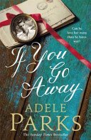 If You Go Away - A sweeping, romantic epic from the bestselling author of BOTH OF YOU (Parks Adele)(Paperback / softback)