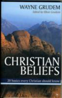Christian Beliefs - 20 Basics Every Christian Should Know (Grudem Wayne A (Author))(Paperback / softback)