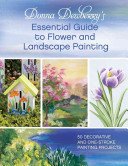 Donna Dewberry's Essential Guide to Flower and Landscape Painting (Dewberry Donna)(Paperback)