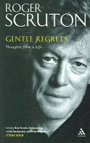 Gentle Regrets: Thoughts from a Life (Scruton Roger)(Paperback)