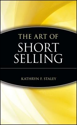 The Art of Short Selling (Staley Kathryn F.)(Pevná vazba)