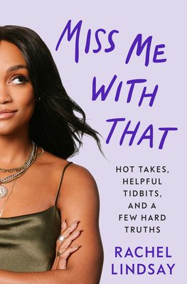 Miss Me with That: Hot Takes, Helpful Tidbits, and a Few Hard Truths (Lindsay Rachel)(Pevná vazba)