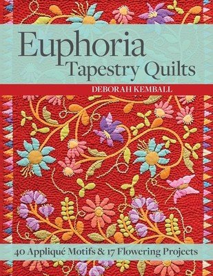 Euphoria Tapestry Quilts - 40 Applique Motifs & 17 Flowering Projects (Kemball Deborah)(Paperback / softback)
