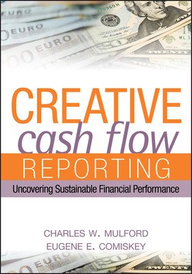 Creative Cash Flow Reporting: Uncovering Sustainable Financial Performance (Mulford Charles W.)(Pevná vazba)