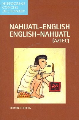 Nahuatl-English English-Nahuatl Concise Dictionary (Herrera Fermin)(Paperback)