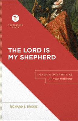 The Lord Is My Shepherd: Psalm 23 for the Life of the Church (Briggs Richard S.)(Pevná vazba)