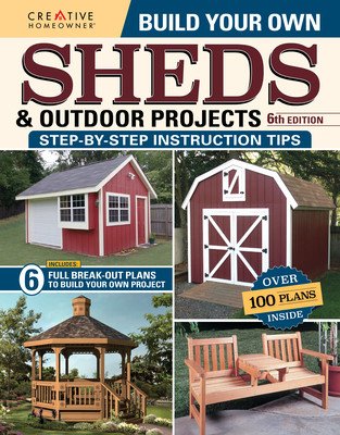 Build Your Own Sheds & Outdoor Projects Manual, Sixth Edition (Design America Inc)(Paperback)