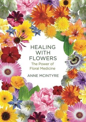 Healing with Flowers: The Power of Floral Medicine (McIntyre Anne)(Paperback)